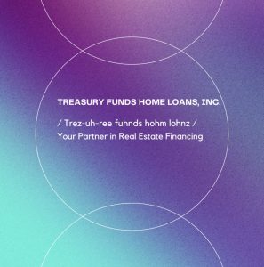 Homebuying Glossary of Terms Treasury Funds Home Loans, Inc.